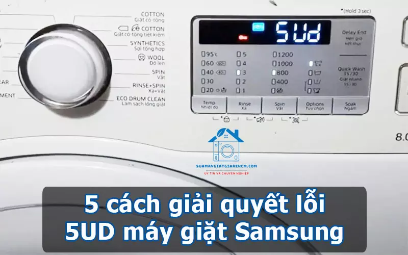 5 cách giải quyết lỗi 5UD máy giặt Samsung