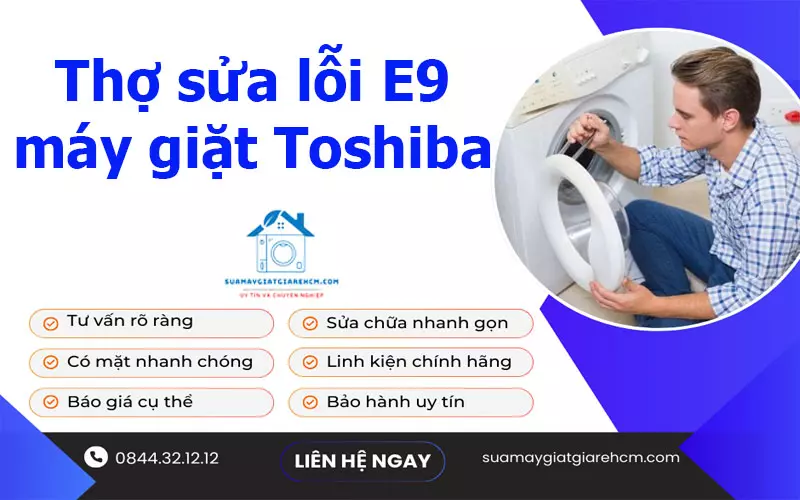 Thợ sửa lỗi E9 máy giặt Toshiba tại Suamaygiatgiarehcm.com