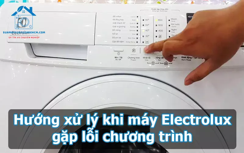 Hướng xử lý khi máy Electrolux gặp lỗi chương trình