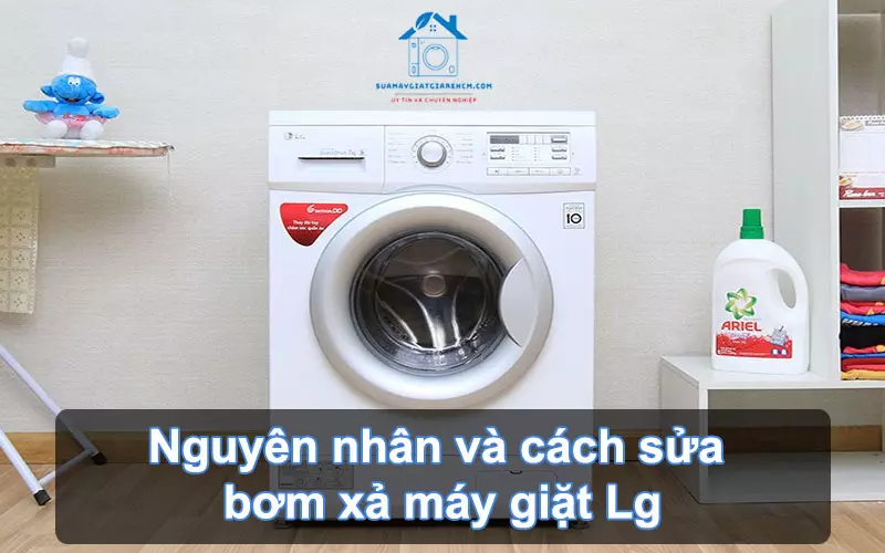 Nguyên nhân và cách sửa bơm xả máy giặt Lg
