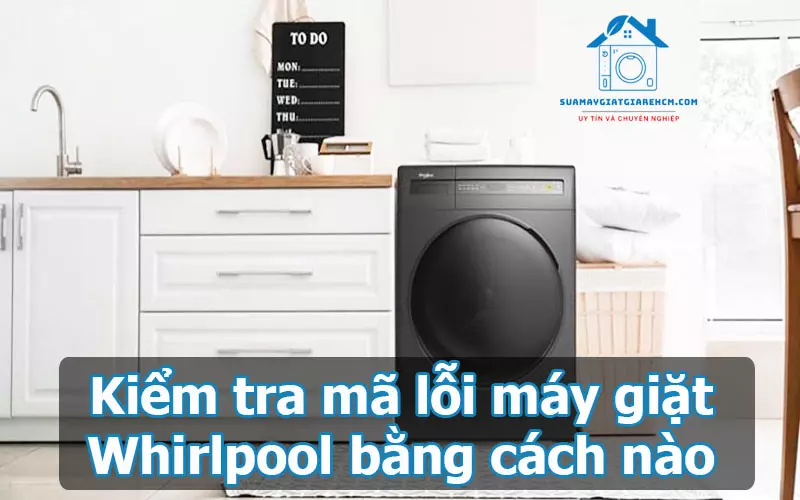 Kiểm tra mã lỗi máy giặt Whirlpool bằng cách nào