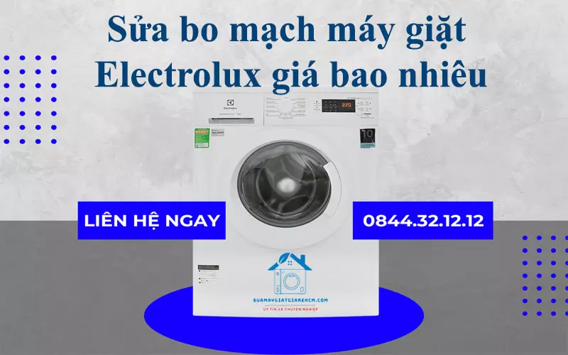 Sửa bo mạch máy giặt Electrolux giá bao nhiêu