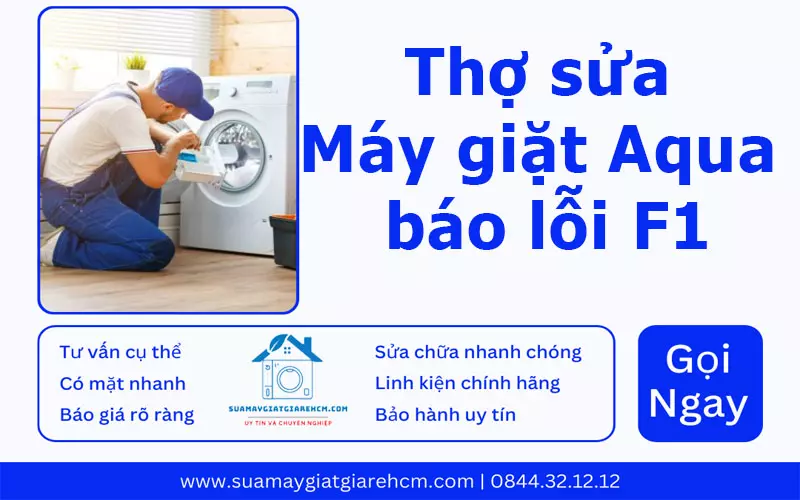 Thợ sửa máy giặt Aqua báo lỗi F1 tại Suamaygiatgiarehcm.com