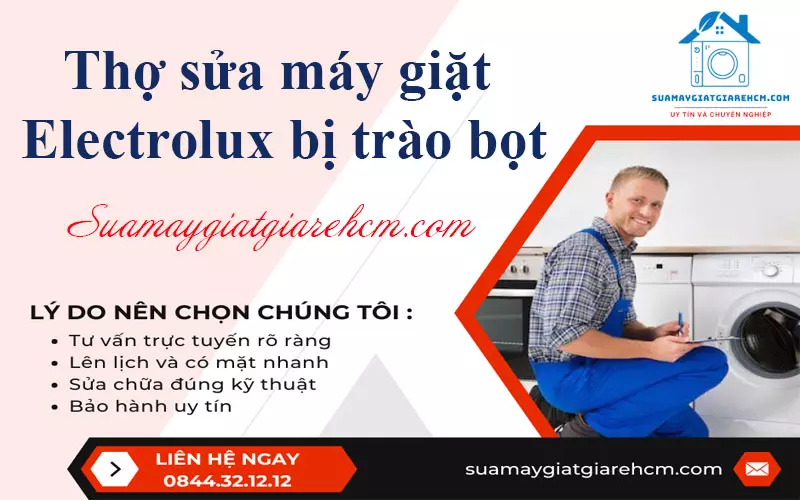 Thợ sửa máy giặt Electrolux bị trào bọt tại Suamaygiatgiarehcm.com