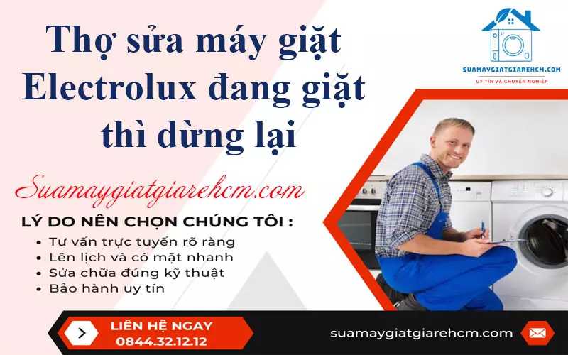 Thợ sửa máy giặt Electrolux đang giặt thì dừng lại tại Suamaygiatgiarehcm.com