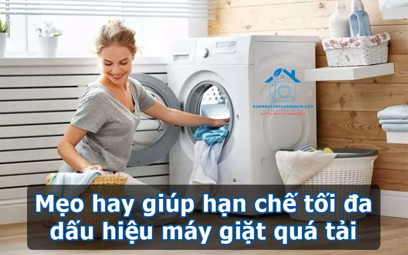 Mẹo hay giúp hạn chế tối đa dấu hiệu máy giặt quá tải
