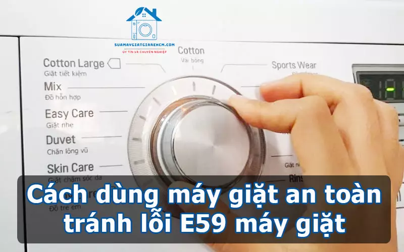 Cách dùng máy giặt an toàn tránh lỗi E59 máy giặt Electrolux
