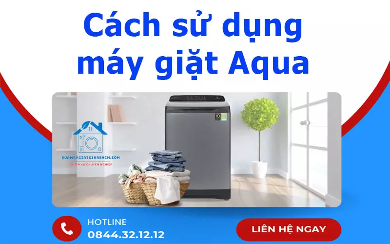 Cách sử dụng máy giặt Aqua