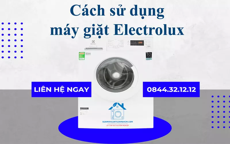 Cách sử dụng máy giặt Electrolux