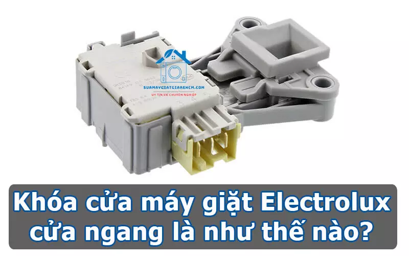 Khóa cửa máy giặt Electrolux cửa ngang là như thế nào
